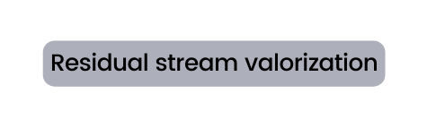 Residual stream valorization